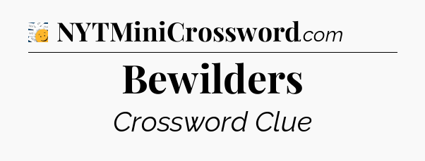 Bewilders - 7 Little Words