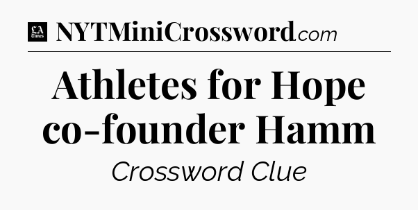 Athletes for Hope co-founder Hamm - LA Times Crossword