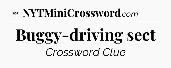 Buggy-driving sect - WSJ Crossword