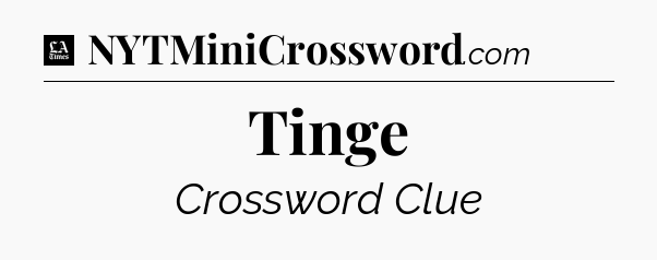 Tinge - LA Times Crossword