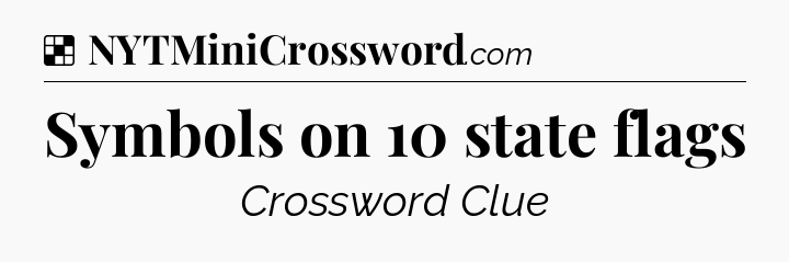 Solution: Symbols on 10 state flags - NYT Crossword
