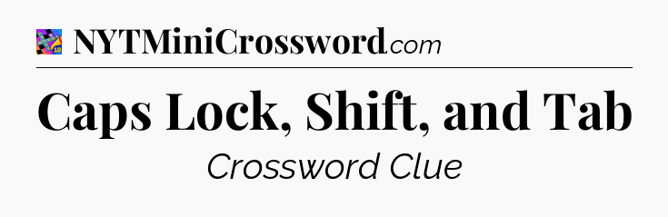 Caps Lock, Shift, and Tab Crossword Clue