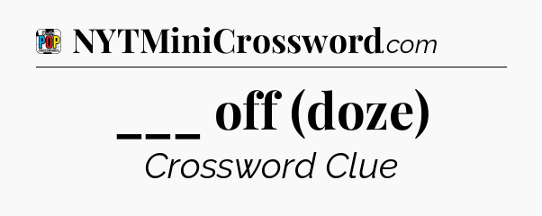 ___ off (doze) Crossword Clue