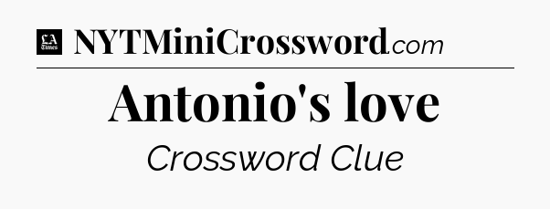 Antonio's love - LA Times Crossword