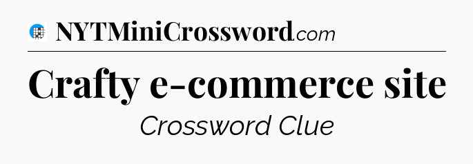 Crafty e-commerce site Crossword Clue