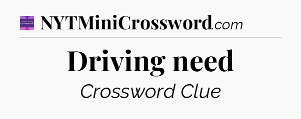 Driving need - Thomas Joseph Crossword