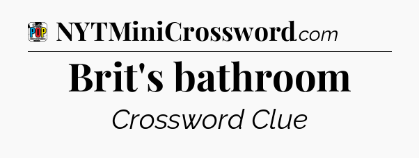 Brit's bathroom Crossword Clue