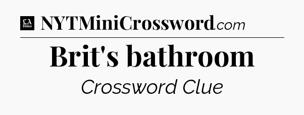 Brit's bathroom - LA Times Crossword