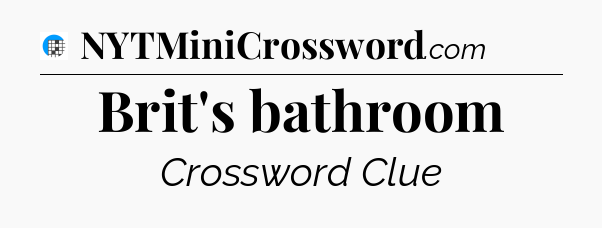 Brit's bathroom Crossword Clue