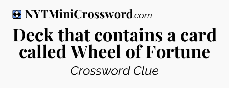 Solution: Deck that contains a card called Wheel of Fortune - NYT Mini Crossword