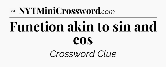 Function akin to sin and cos - WSJ Crossword