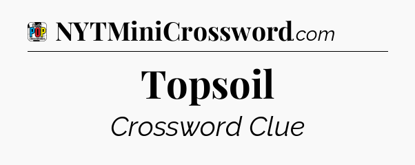 Topsoil Crossword Clue