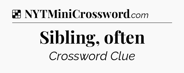 Solution: Sibling, often - NYT Crossword