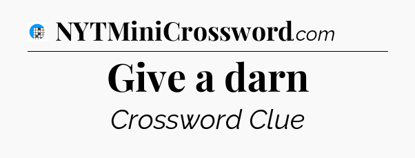 Give a darn Crossword Clue