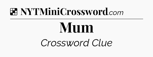 Solution: Mum - NYT Crossword