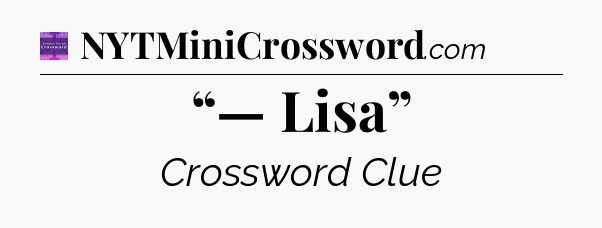 “— Lisa” - Thomas Joseph Crossword