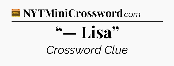 “— Lisa” - Eugene Sheffer Crossword