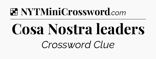 Solution: Cosa Nostra leaders - NYT Crossword