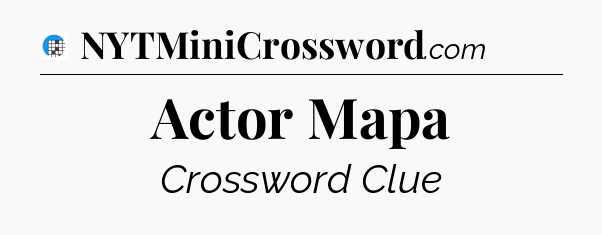 Actor Mapa Crossword Clue