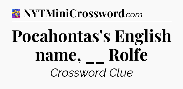 Pocahontas's English name, __ Rolfe Codycross