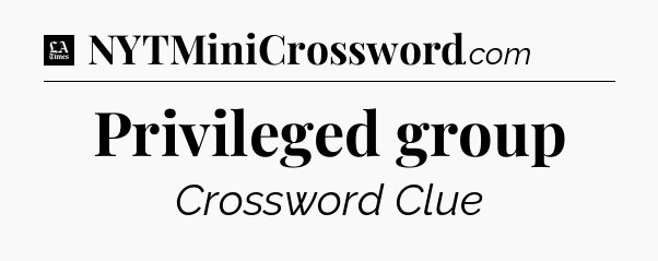 Privileged group - LA Times Crossword