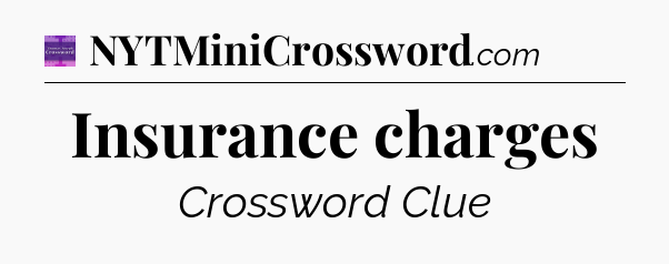 Insurance charges - Thomas Joseph Crossword
