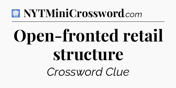 Open-fronted retail structure Puzzle Page Crossword Clue