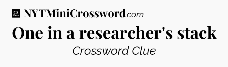 One in a researcher's stack - LA Times Crossword