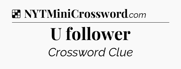 Solution: U follower - NYT Crossword