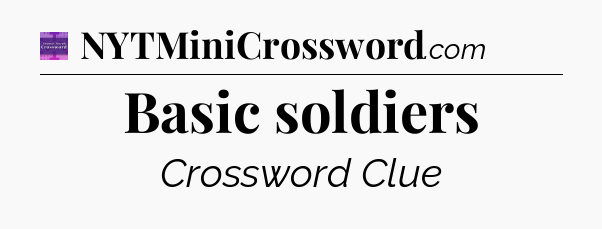 Basic soldiers - Thomas Joseph Crossword