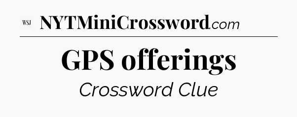 GPS offerings - WSJ Crossword