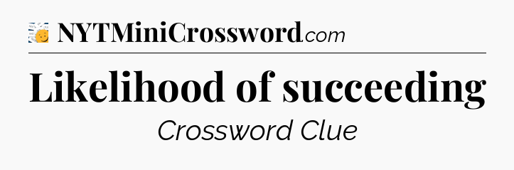 Likelihood of succeeding - 7 Little Words
