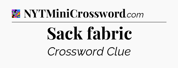 Sack fabric Crossword Clue