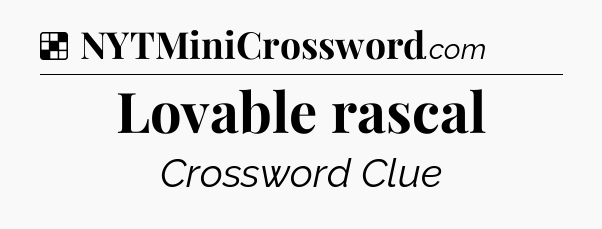 Solution: Lovable rascal - NYT Crossword