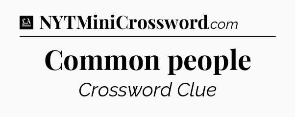 Common people - LA Times Crossword