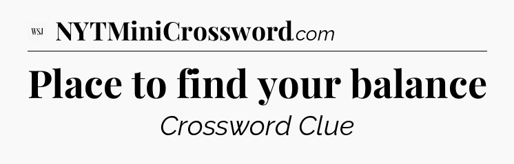 Place to find your balance - WSJ Crossword