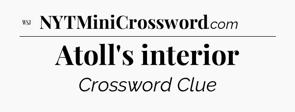 Atoll's interior - WSJ Crossword