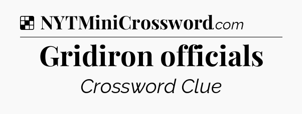 Solution: Gridiron officials - NYT Crossword