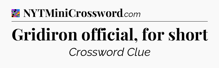 Gridiron official, for short Crossword Clue
