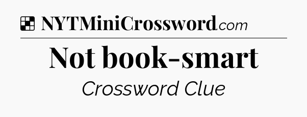 Solution: Not book-smart - NYT Crossword
