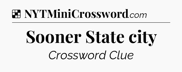 Solution: Sooner State city - NYT Crossword
