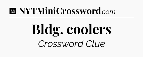Bldg. coolers - LA Times Crossword