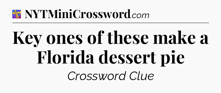 Key ones of these make a Florida dessert pie Codycross