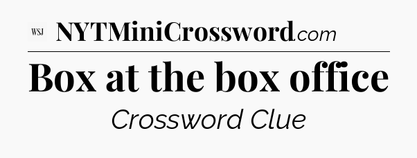 Box at the box office - WSJ Crossword