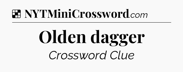Solution: Olden dagger - NYT Crossword