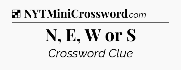 N, E, W or S NYT Crossword