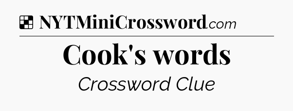 Solution: Cook's words - NYT Crossword