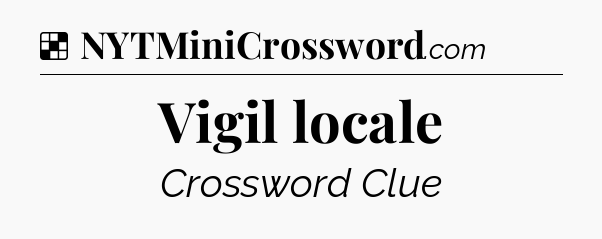 Solution: Vigil locale - NYT Crossword