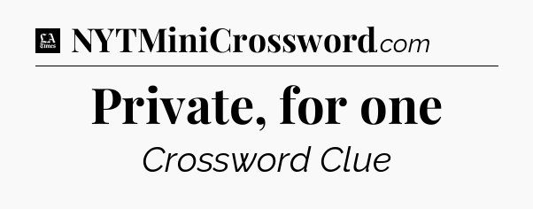 Private, for one - LA Times Crossword