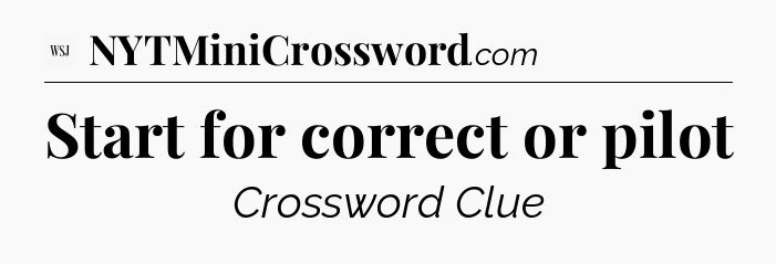 Start for correct or pilot - WSJ Crossword